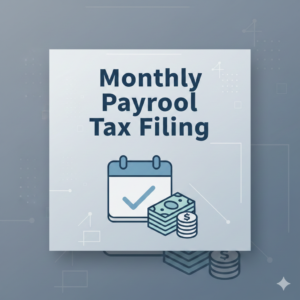 Monthly Payroll Tax Filing